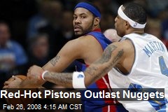 Red-Hot Pistons Outlast Nuggets