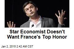 Star Economist Doesn&#39;t Want France&#39;s Top Honor