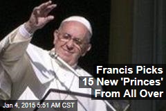 Francis Picks 15 New &#39;Princes&#39; From All Over