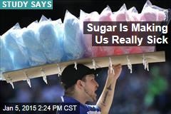 Sugar Is Making Us Really Sick