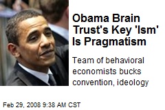Obama Brain Trust's Key 'Ism' Is Pragmatism