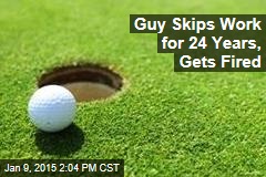 Guy Skips Work for 24 Years, Gets Fired