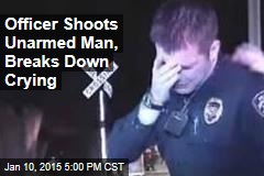 Officer Shoots Unarmed Man, Breaks Down Crying