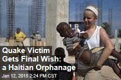 Quake Victim Gets Final Wish: a Haitian Orphanage