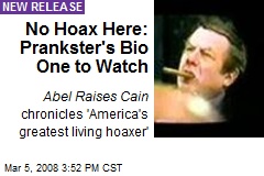 No Hoax Here: Prankster's Bio One to Watch