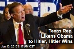 Texas Rep. Likens Obama to Hitler, Hitler Wins