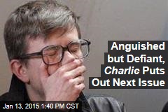 Anguished but Defiant, Charlie Puts Out Next Issue