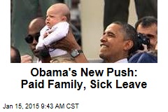 Obama&#39;s New Push: Paid Family, Sick Leave