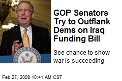 GOP Senators Try to Outflank Dems on Iraq Funding Bill
