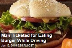 Man Ticketed for Eating Burger While Driving
