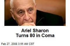 Ariel Sharon Turns 80 in Coma