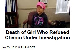 Death of Girl Who Refused Chemo Under Investigation