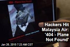 Hackers Hit Malaysia Air: &#39;404 - Plane Not Found&#39;