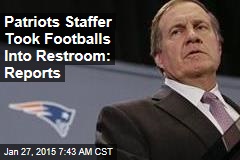 Patriots Staffer Took Footballs Into Restroom: Reports