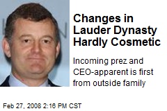 Changes in Lauder Dynasty Hardly Cosmetic