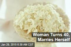 Woman Turns 40, Marries Herself