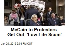 McCain to Protesters: Get Out, &#39;Low-Life Scum&#39;