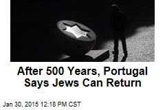 After 500 Years, Portugal Says Jews Can Return