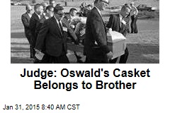 Judge: Oswald&#39;s Casket Belongs to Brother