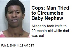 Cops: Man Tried to Circumcise Baby Nephew