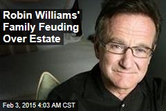 Robin Williams&#39; Family Feuding Over Estate