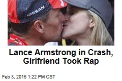 Lance Armstrong in Crash, Girlfriend Took Rap