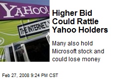 Higher Bid Could Rattle Yahoo Holders