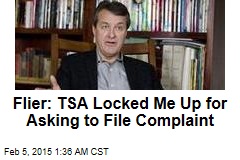 Flyer: TSA Locked Me Up for Asking to File Complaint