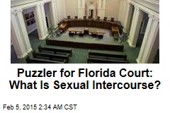 Puzzler for Fla Court: What Is Sexual Intercourse?