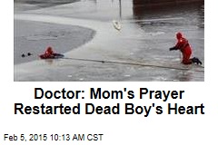 Doctor: Mom&#39;s Prayer Restarted Dead Boy&#39;s Heart