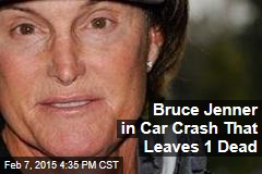 Bruce Jenner in Car Crash That Leaves One Dead