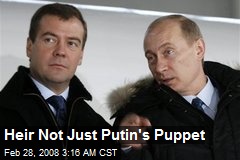 Heir Not Just Putin's Puppet
