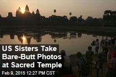 US Sisters Take Bare-Butt Photos at Sacred Temple