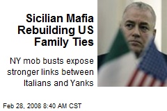 Sicilian Mafia Rebuilding US Family Ties