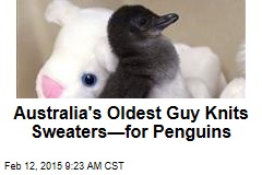 Australia&#39;s Oldest Guy Knits Sweaters&mdash;for Penguins