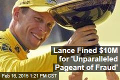 Lance Fined $10M for &#39;Unparalleled Pageant of Fraud&#39;