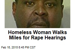 Homeless Woman Walks Miles for Rape Hearings