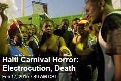 Haiti Carnival Horror: Electrocution, Death
