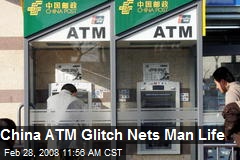 China ATM Glitch Nets Man Life