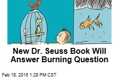 New Dr. Seuss Book Will Answer Burning Question