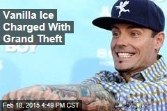 Vanilla Ice Charged With Grand Theft