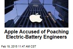 Apple Accused of Poaching Electric-Battery Engineers