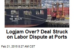 Logjam Over? Deal Struck on Labor Dispute at Ports