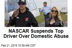 NASCAR Suspends Top Driver Over Domestic Abuse