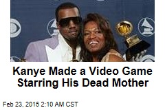 New Kanye Video Game Stars His Dead Mother