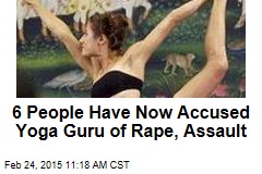 6 People Have Now Accused Yoga Guru of Rape, Assault
