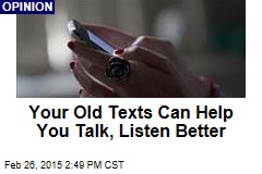 Your Old Texts Can Help You Talk, Listen Better