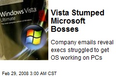 Vista Stumped Microsoft Bosses