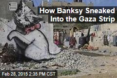 How Banksy Sneaked Into the Gaza Strip