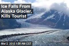 Ice Falls From Alaska Glacier, Kills Tourist
